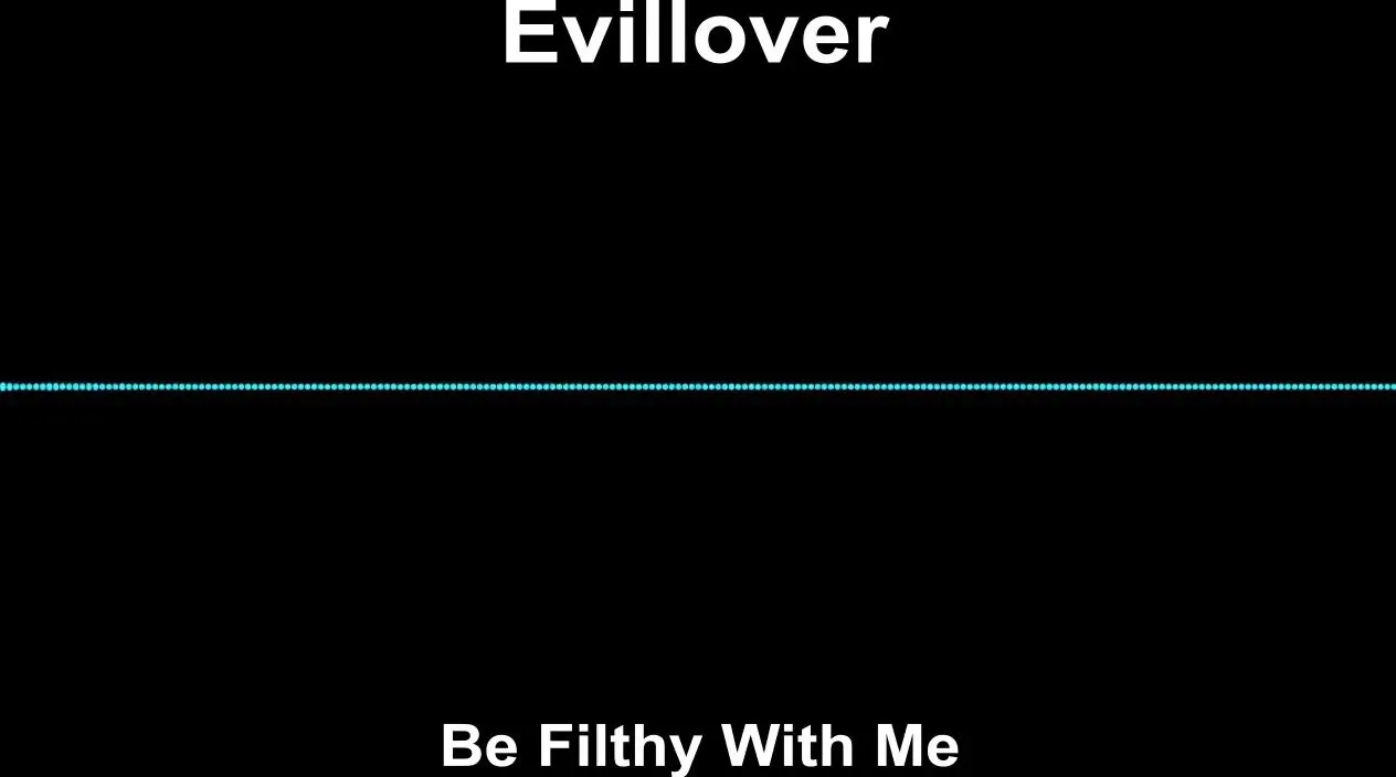 Evillover - Be filthy with me AP accomplice Audio (Extreme AP, Low s)